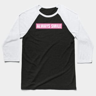 Always Smile - Pink Rectangle Baseball T-Shirt